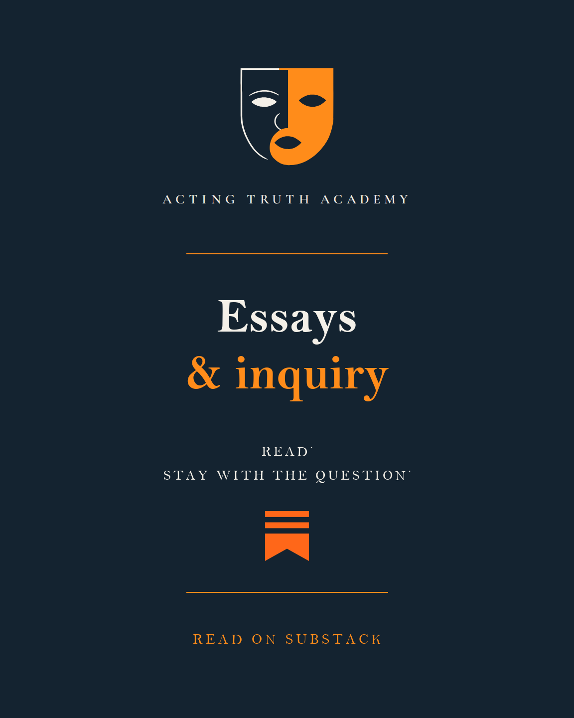 Essays and inquiry, Acting Truth Academy, with the Substack logo. Read on Substack.